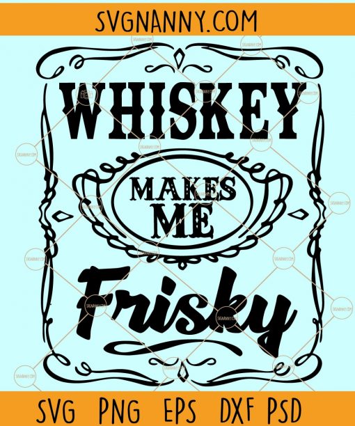 Whiskey Makes me Frisky SVG, whiskey svg, drinking shirt svg, alcohol svg, St Patrick day SVG, Drinking svg files