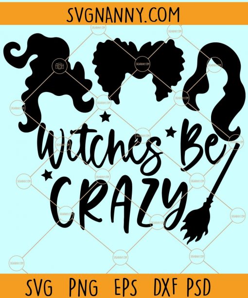 Witches be Crazy SVG, Halloween Witch svg, Witch shirt svg, Halloween Shirt svg, Happy Halloween svg