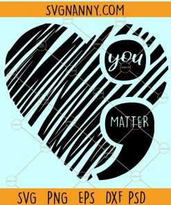 You Matter suicide prevention SVG, You Matter svg, Don’t Let Your Story End svg