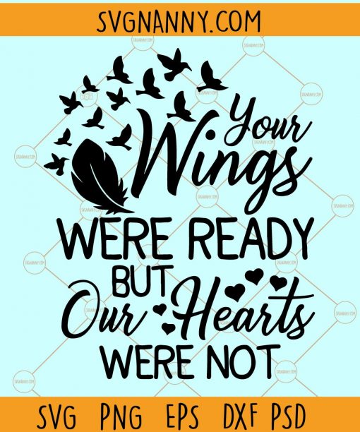 Your wings were ready but our hearts were not SVG, RIP wings svg, RIP heart svg, funeral svg, loving memory svg, memorial svg, our hearts were not ready SVG, wings were ready svg file