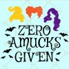 Zero Amucks Given Svg, Hocus Pocus Svg file, Sanderson sisters svg, Witch Shirt svg, Halloween Witch Svg, Halloween Svg file, Trick Or Treat Svg file