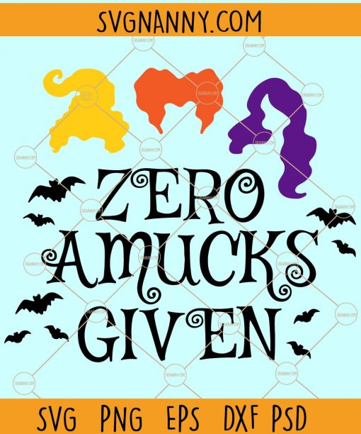 Zero Amucks Given Svg, Hocus Pocus Svg file, Sanderson sisters svg, Witch Shirt svg, Halloween Witch Svg, Halloween Svg file, Trick Or Treat Svg file