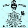 Dead inside but caffeinated SVG, Dead inside SVG, caffeinated SVG, Coffee mom SVG, coffee lover svg, Mom skull SVG, Skull Girl SVG, skull svg, Mom life Skull Svg, Dead Inside But Caffeinated Woman Skeleton SVG, Skull Girl Flower SVG, Coffee svg file