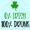 Saint Patrick’s Zero Percent Irish SVG, 0% Irish svg, 100% drunk SVG, drinking shirt SVG, St Paddy Day svg, St Pattys Day svg, Lucky SVG, Shamrock svg file