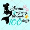 100 Days of School Svg, swam my way through 100 days of school svg, mermaid girl svg, Girl 100th Day of School svg  Files