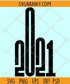 2021 middle finger SVG, fuck 2021 svg, fuck You 2021 svg, fuck 2021 svg, middle finger 2021, f 2021 svg, 2021 svg, 2021 fist svg, Middle Finger svg, Social Distance svg files