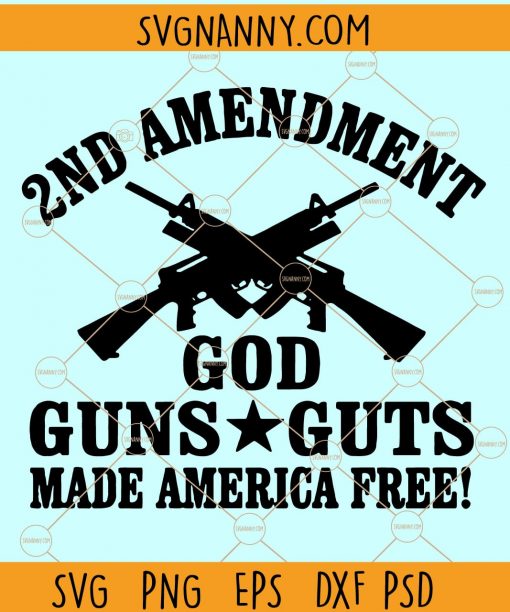 2nd amendment SVG, Gun rights SVG, God Guns and Guts made America free SVG, God guns and guts SVG, God Gun svg, Gun owners SVG, free second amendment svg, 2nd amendment flag svg, Defend the Second Amendment SVG, Rifle flag svg  file