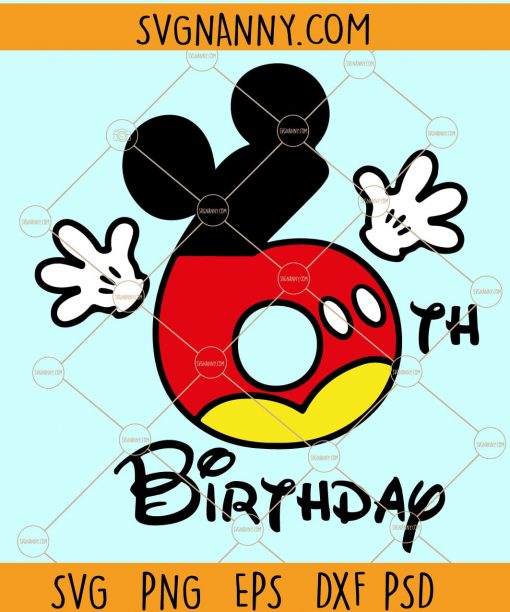 6th Birthday Mickey svg, Mickey Birthday Svg, six Mickey SVG, Mickey sixth Birthday svg, Mickey Birthday Boy Svg, Birthday Party Svg, Disney Family Svg, Disney Kids Birthday Svg, Minnie Birthday Svg, 6 years old SVG  files