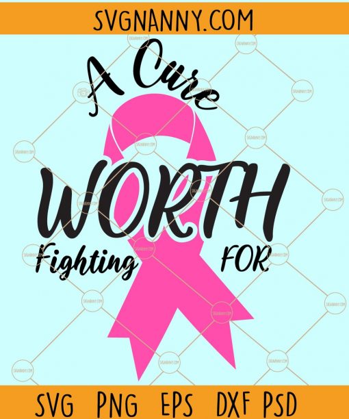 A Cure Worth Fighting For svg, Heal cancer SVG, Awareness ribbon SVG, Fight Cancer SVG, Pink ribbon svg, breast cancer svg file
