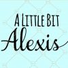 A little bit Alexis SVG, Alexis SVG, Alexis Rose silhouettes, Schitts Creek SVG, Alexis Rose SVG, EW David SVG, A little bit Alexis shirt, Schitt’s Creek SVG files