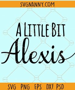 A little bit Alexis SVG, Alexis SVG, Alexis Rose silhouettes, Schitts Creek SVG, Alexis Rose SVG, EW David SVG, A little bit Alexis shirt, Schitt’s Creek SVG files