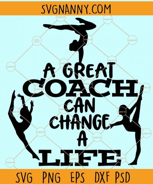  A great Coach can change a life SVG, Great Coach svg, Girls Gymnastics SVG, gym trainer SVG, work out SVG files