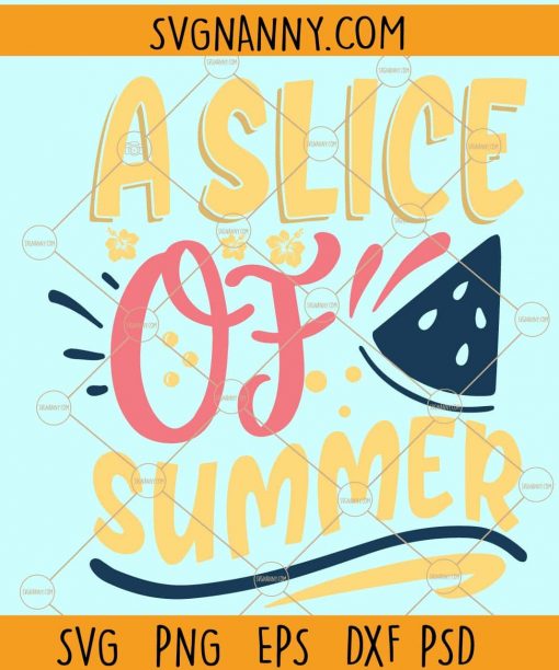A slice of summer SVG,  Watermelon SVG, Summer svg, Beach summer svg, Summer tshirt svg files