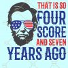 Abraham Lincoln Merica svg, Lincoln Merica svg, Fourth of July SVG, American flag svg, happy 4th of July SVG, Lincoln 4th July SVG, Independence Day svg, This is so four score and seven years ago svg, Lincoln Merica png