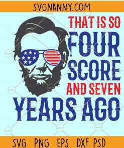 Abraham Lincoln Merica svg, Lincoln Merica svg, Fourth of July SVG, American flag svg, happy 4th of July SVG, Lincoln 4th July SVG, Independence Day svg, This is so four score and seven years ago svg, Lincoln Merica png