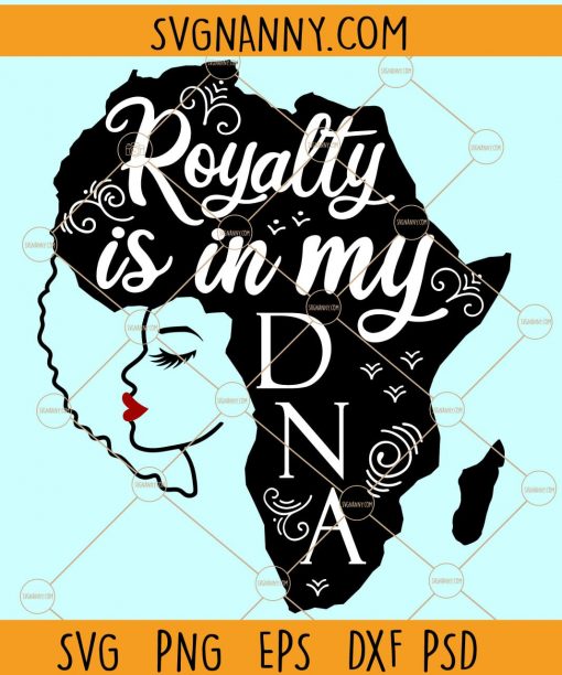 African American Svg, Black woman SVG, Afro woman Africa map svg, Royalty in my DNA svg, Black History svg, Black Girl Magic svg, Afro black woman svg Files