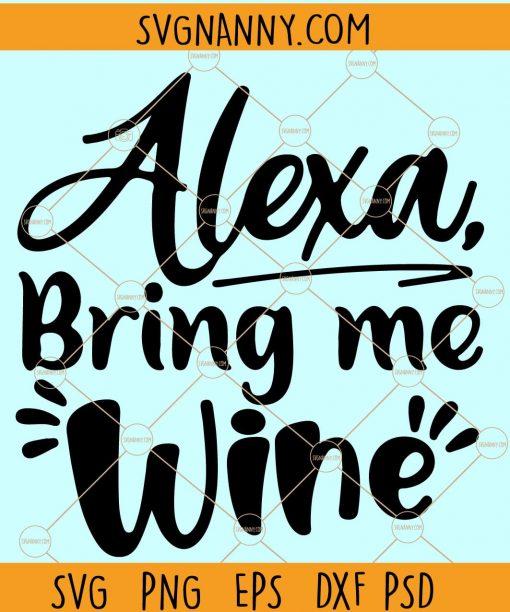 Alexa bring me wine svg, wine glass svg, drinking shirt svg, alexa svg, wine svg, wine cut file, Wine quotes SVG, Liquid Therapy svg, Mom Juice svg file