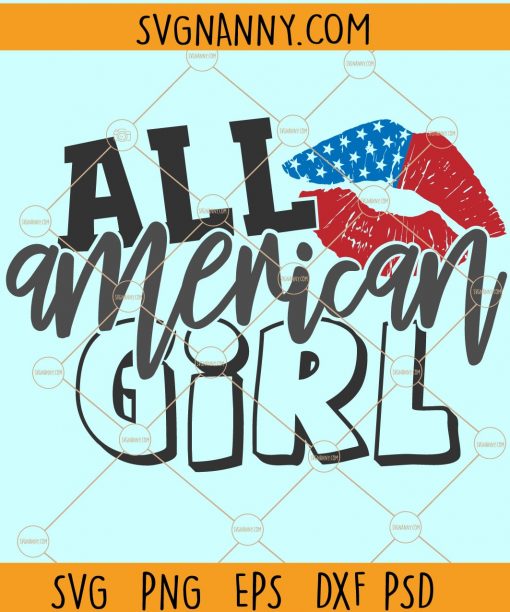 All American girl SVG, 4th of July SVG, American girl 4th of July SVG, Patriotic girl svg, America SVG, American girl SVG  files