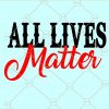 All lives matter SVG, all lives matters shirt, my life matters SVG, Black lives Mater SVG, White lives matter SVG, I Can’t Breathe SVG, African American SVG, BLM svg file