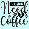 All You Need Is Coffee SVG, Coffee Sign svg, Coffee Quote svg, Kitchen svg, Farmhouse svg, Home Decor, Inspirational svg files