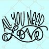 All You Need Is Love SVG, Love SVG, loved SVG, Valentine SVG, Valentine SVG free, Valentines Day Svg, Heart Svg, Valentine Shirt Svg, valentine svg file