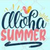 Aloha Summer Svg, Hello Summer Svg, Summer Shirt svg, Summer Lovers Svg, Summer Season Svgt, Summer Season Svg, Vacation svg files