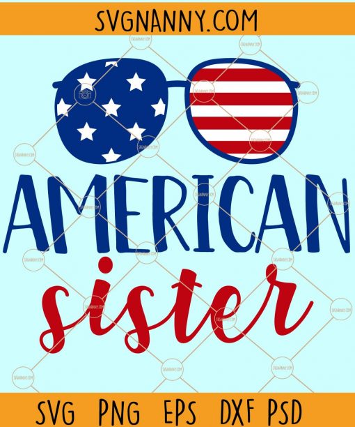 All American Sister Svg, Sister 4th of July Svg, Funny 4th of July Svg, July Fourth SVG, Star Spangled SVG, Sister Patriotic Svg, American Sister Svg, 4th of July Svg, American Svg, Freedom Svg file