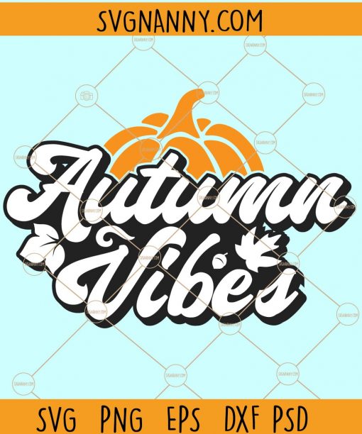 Autumn Vibes SVG, Autumn SVG files, Thanksgiving svg, Autumn Leaves svg, Pumpkin Patches svg, all shirt svg, fall quote svg files