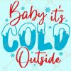 Baby it's Cold Outside Svg, Christmas Svg, Winter SVG, Christmas Sayings svg, Holiday svg, Christmas Sweater Svg, Christmas Shirt Svg, Merry Christmas Svg files