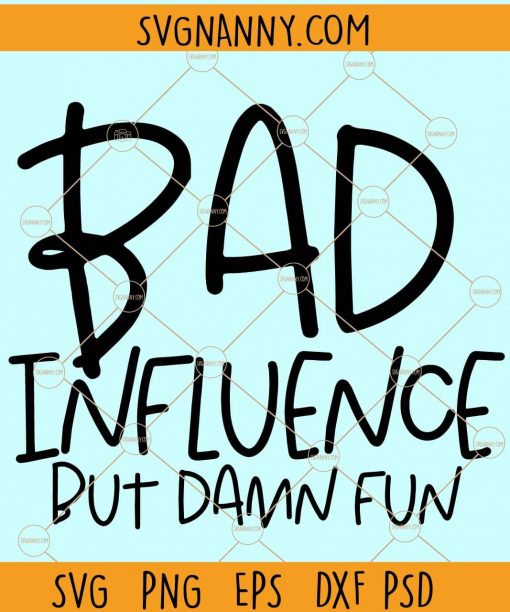 Bad Influence But Damn Fun Svg Funny Svg,  Funny Quote Svg,  Funny Svg, Sarcastic Svg, Funny Quote Svg, Funny Shirt svg, Friends Svg files