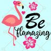 Be Flamazing SVG, Flamingo Svg, Cute Flamingo Svg, Summer Svg, Flamingo Silhouette, Beach, svg flamingo girl, flamingo clipart, Flamingo Party, Floral Flamingo svg, Why be Boring svg  file