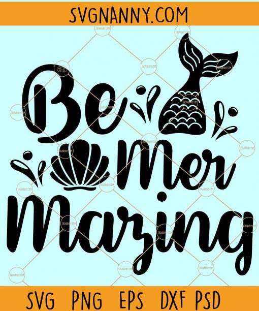 Be mermaizing SVG, Mermaid SVG, Mermaid Tail SVG, Birthday Girl svg, Mermaid Quotes svg, Mermaid Babe Svg, Sea Life Svg Files