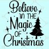 Believe in the magic of christmas SVG, Christmas SVG, Xmas Svg, Christmas magic SVG, Believe in the magic of Christmas svg Files