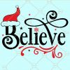 Believe Christmas SVG, Believe Svg, Believe Christmas SVG, Believe Svg, Merry Christmas SVG, Christmas shirt  SVG, Christmas saying  SVG