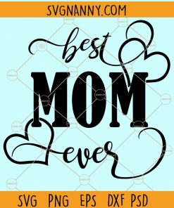 Best mom ever svg, Best mom shirt svg, Best mom svg, Mothers Day SVG, Best mom svg, mama svg, Mother svg, Mom svg, Happy Mother’s Day svg, Mothers Day shirt svg, Mom svg files for Cricut, World best mom svg, mom shirt svg, mom shirt svg  files