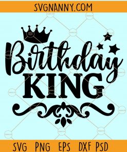 Birthday King SVG, Birthday SVG file for cricut, Birthday King SVG free, Birthday King shirt SVG, Birthday Shirt SVG, Kings are born SVG file