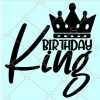 Birthday King SVG, Men Birthday SVG, Birthday SVG, Birthday King SVG free, Birthday King shirt SVG, Birthday Shirt SVG, Kings are born SVG files