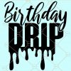 Drip svg, Birthday Drip Cut Files, Birthday squad svg, Birth svg files for cricut, Dripping font svg, Drip Squad Svg, Birthday drip squad svg, Birthday Drip birthday queen svg, black queen svg, happy birthday svg  files