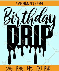 Drip svg, Birthday Drip Cut Files, Birthday squad svg, Birth svg files for cricut, Dripping font svg, Drip Squad Svg, Birthday drip squad svg, Birthday Drip birthday queen svg, black queen svg, happy birthday svg  files