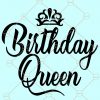 Birthday Queen with crown SVG, Birthday Girl SVG, Its My Birthday SVG, Birthday shirt SVG, queen with crown SVG, Birthday Princess SVG, Birthday SVG File, Birthday Crew SVG, Birthday Squad SVG