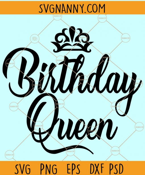 Birthday Queen with crown SVG, Birthday Girl SVG, Its My Birthday SVG, Birthday shirt SVG, queen with crown SVG, Birthday Princess SVG, Birthday SVG File, Birthday Crew SVG, Birthday Squad SVG
