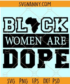 Black women are dope SVG, Black women SVG, Black Lives Matter SVG, Black month SVG, Black women are svg, black history SVG, Black woman SVG, Afro woman SVG, Afro black woman SVG  file