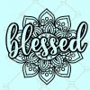 Blessed Mandala SVG, Blessed Shirts For Women Svg Design, Blessed Svg file, Blessed Word Svg, Blessed Cut File, Blessed svg Files