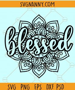 Blessed Mandala SVG, Blessed Shirts For Women Svg Design, Blessed Svg file, Blessed Word Svg, Blessed Cut File, Blessed svg Files