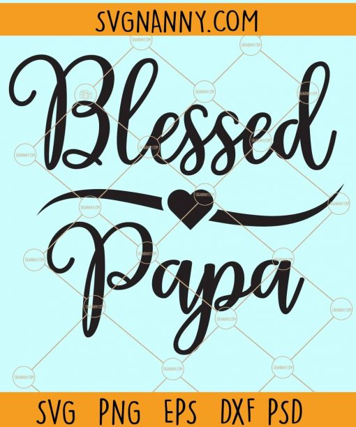 Blessed Papa Svg, Dad, Daddy, Grandpa, Father, Gift For Papa, Father's Day Present Svg