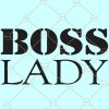 Boss Lady Svg, Strong Women Svg, Hustle Svg, Lady Boss Svg, Empowered Svg, Boss Svg SVG