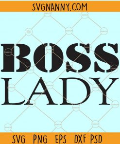 Boss Lady Svg, Strong Women Svg, Hustle Svg, Lady Boss Svg, Empowered Svg, Boss Svg SVG