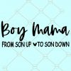Boy Mama Svg, From Son up to Son Down svg, Mom of Boys Svg, Motherhood Svg, Boy mom SVG, Mom Life svg, Blessed Mama svg, Proud Boy Mama svg files