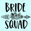 Bride Squad SVG file, Wedding svg file, Bride  Svg, Just Married svg, Bride to be svg, Bride Squad SVG, Bride Squad SVG file