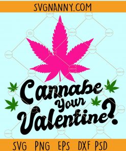 Cannabe your valentine SVG, Can I be your valentine SVG, weed instant svg cut file, Stoner Partner SVG, Weed lover SVG, weed SVG  file